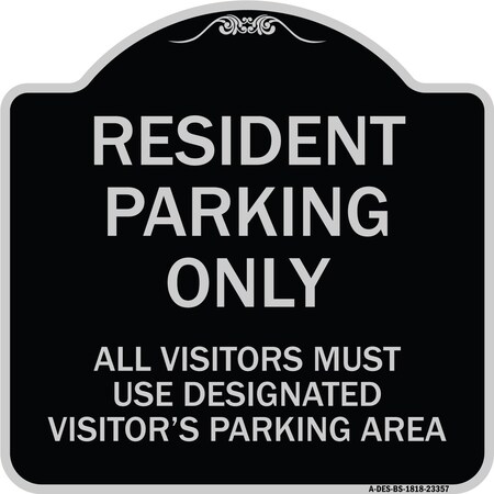 Signmission Parking Resident Parking Only All Visitors Must Use Designated Visitors Parking Area, BS-1818-23357 A-DES-BS-1818-23357